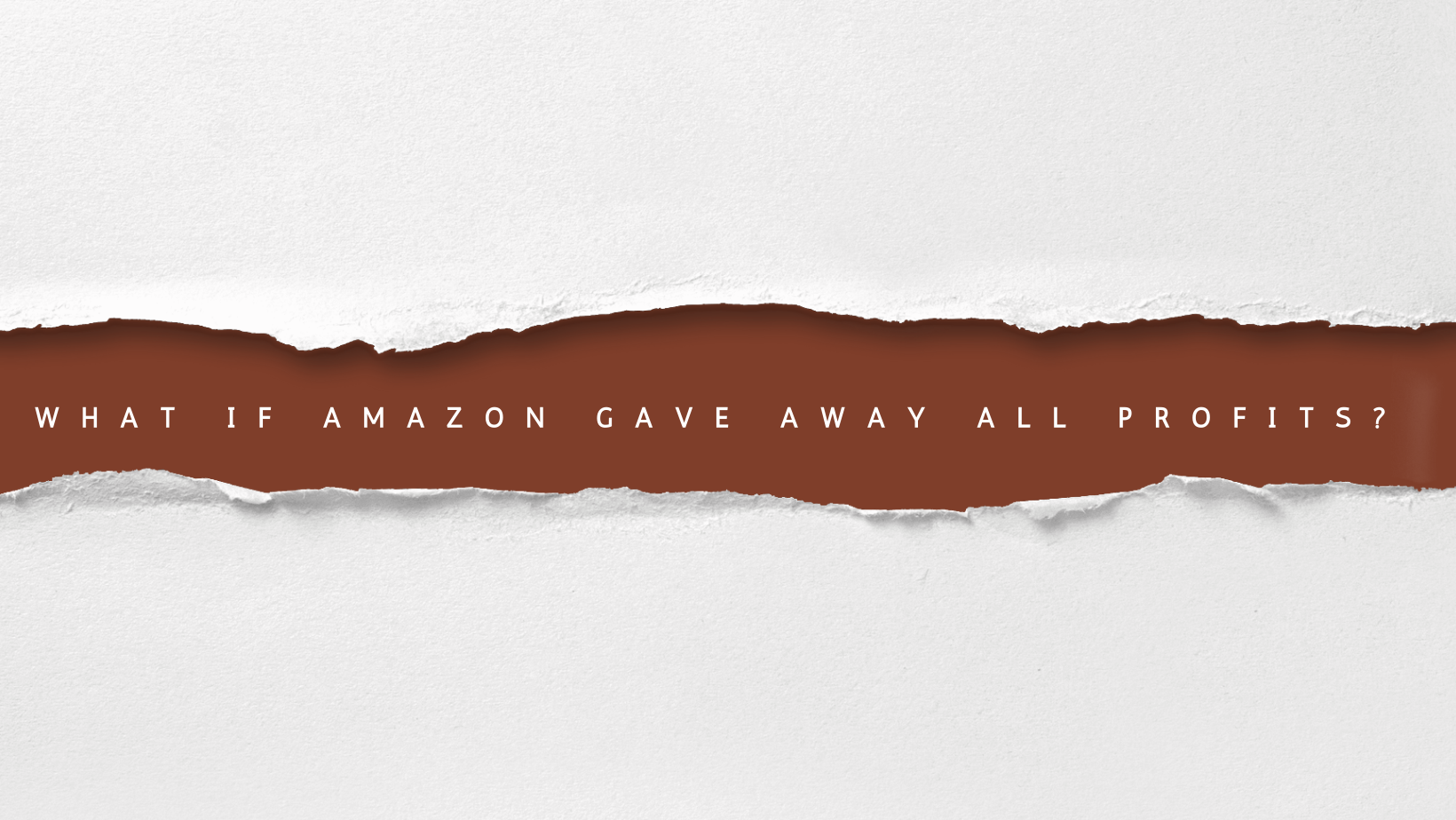 What if Amazon gave away all of its profits?